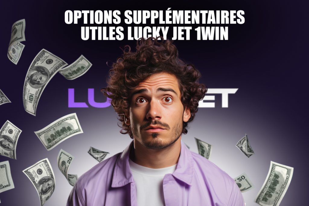 Options supplémentaires utiles Lucky Jet 1win