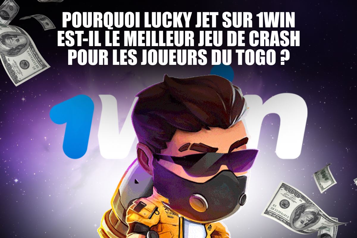 Pourquoi Lucky Jet sur 1win est-il le meilleur jeu de crash pour les joueurs du Togo ?