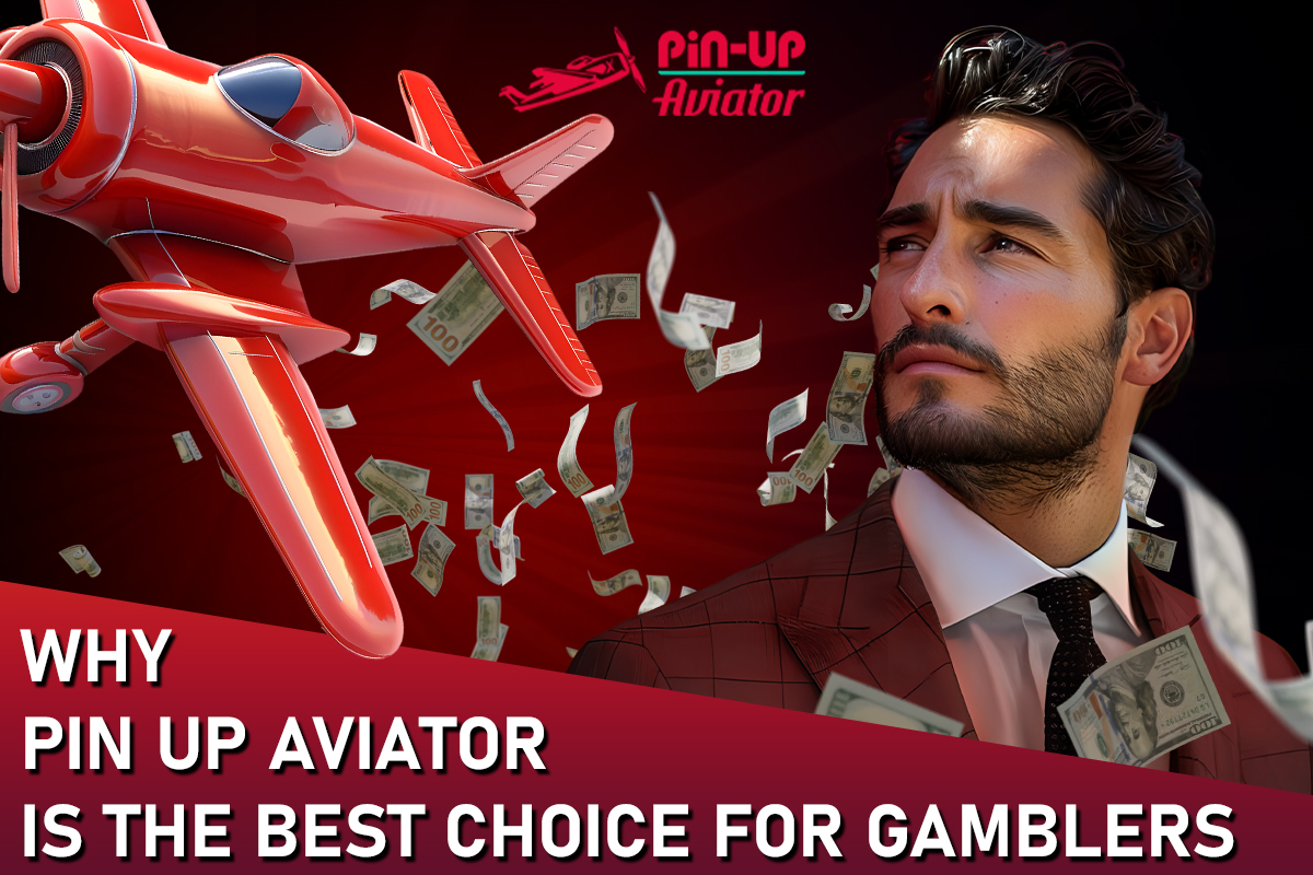 Why Pin Up Aviator is the Best Choice for Gamblers: Advantages of the Bookmaker