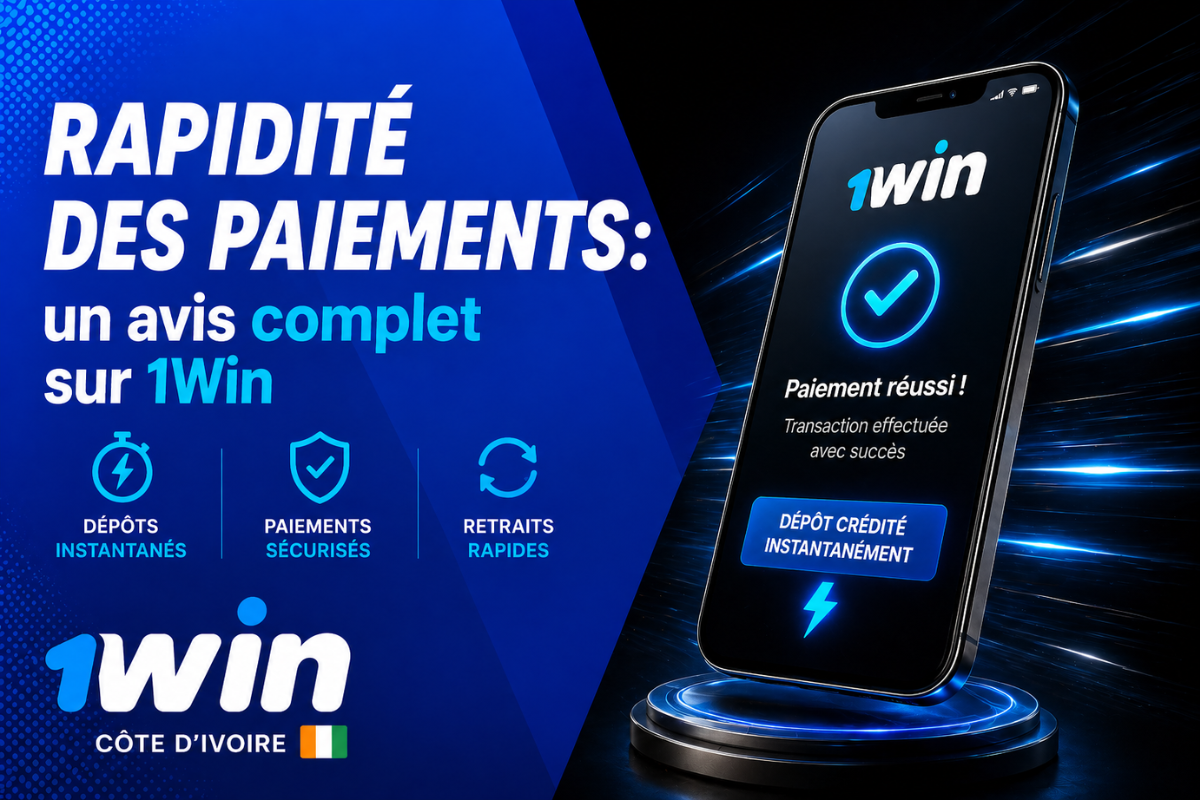 Rapidité des paiements: un avis complet sur 1Win